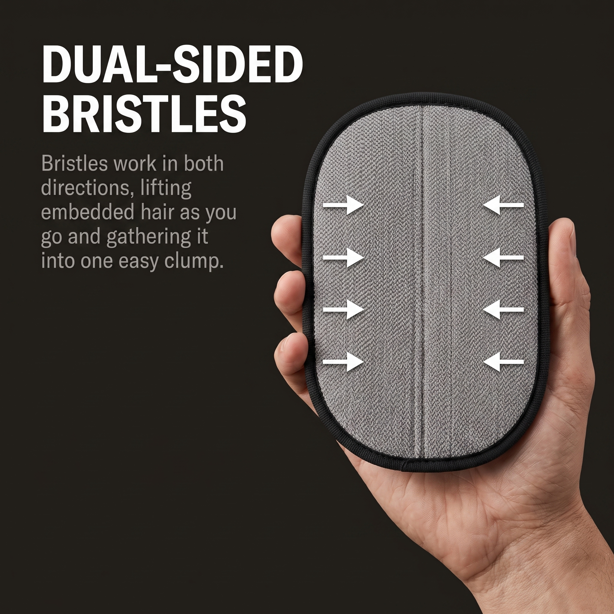 Dual-sided bristles gather hair into one clump